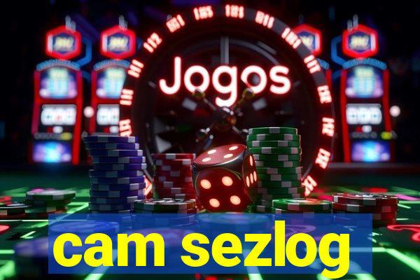 cam sezlog